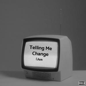 Telling Me Change (Explicit)