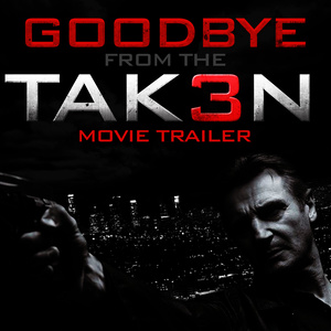 Download Mp3 Goodbye From The Tak3n Taken 3 Movie Trailer By L Orchestra Cinematique Free Mp3 Song Download