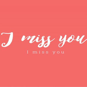 I Miss You