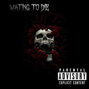 Waiting to die (feat. Prettywlocs) [Explicit]