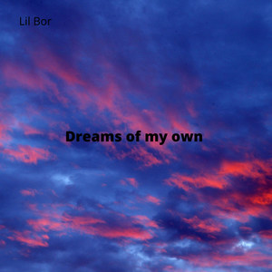 Dreams of my own (Explicit)