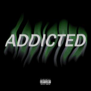 ADDICTED (Explicit)