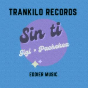 Sin tí (feat. Gigi & pachekex) [Explicit]