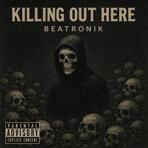 Killing out here (Explicit)