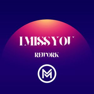 I Miss You (Rework)