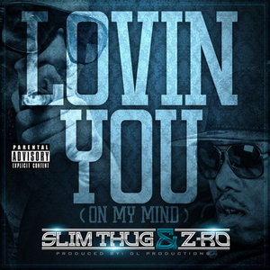 Lovin You (On My Mind) [feat.Z-Ro]- Single