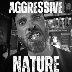 AGGRESSIVE NATURE (Explicit)