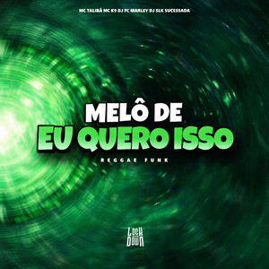 Melô De Eu Quero Isso (Reggae Funk|Explicit)
