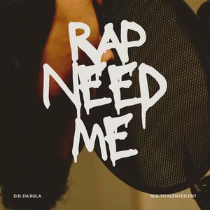 Rap Need Me (Explicit)