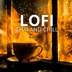 Chai and Chill (Lofi Beats for Cozy Evenings)