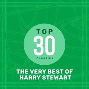 Top 30 Classics - The Very Best of Harry Stewart