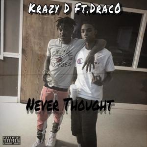 Krazy D Never Thought(feat. Drac0)