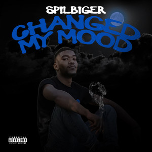 Changed My Mood (Explicit)