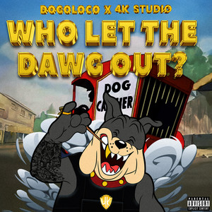 WHO LET THE DAWG OUT? (Explicit)