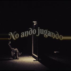 No ando jugando