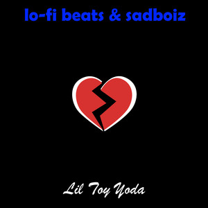 Lo-fi Beats & Sadboiz (Explicit)