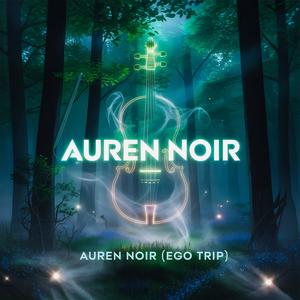 AUREN NOIR (Ego Trip)