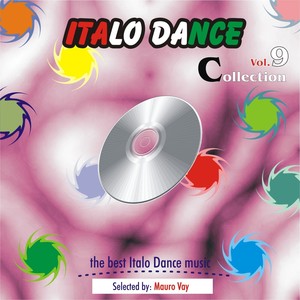 Italo Dance Collection, Vol. 9 (The Very Best of Italo Dance 2000 - 2010, Selected By Mauro Vay)