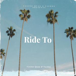 Ride To(feat. Taedoe) (Explicit)