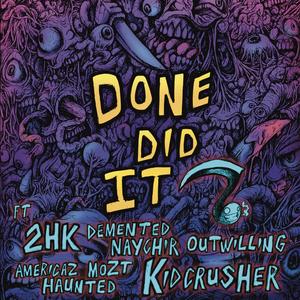 Done Did It (feat. Kidcrusher & Demented Naychir) [Explicit]