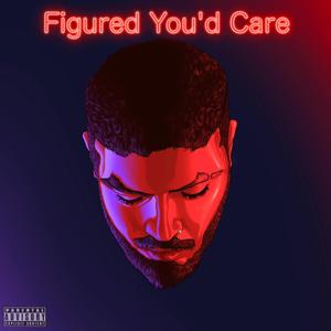 Figured You'd Care (Explicit)