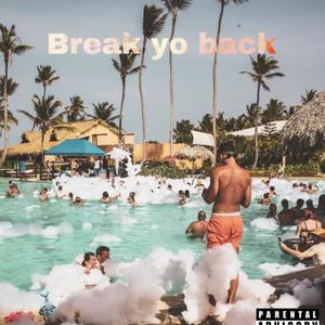 Break Yo Back (Explicit)