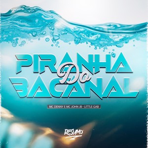 PIRANHA DO BACANAL (Explicit)