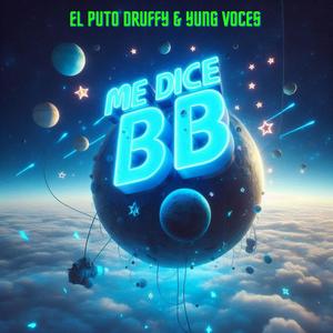 ME DICE BB (feat. El Puto Druffy & 99Beatz) (Explicit)