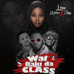 Wai Bakida Class (feat. Lil prince & Jigsaw)