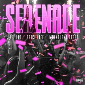 SERENADE (feat. Lyfe Lit, Pricelifee & MainEvent.Cease) [Explicit]