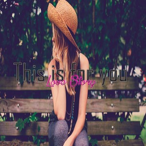 This Is for You (Love Story)