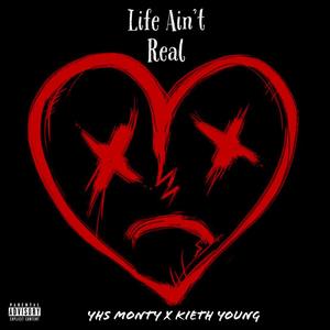 Life Ain't Real (feat. Kieth Young) (Explicit)