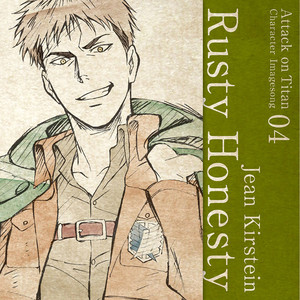 TVアニメ「進撃の巨人」キャラクターイメージソングシリーズ Vol.04 『Rusty Honesty』