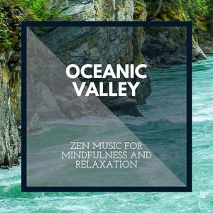 Oceanic Valley - Zen Music for Mindfulness and Relaxation