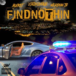 Young Note - Find Nothin' (feat. bucket & Meridian TB) (Explicit)