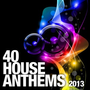 40 House Anthems 2013