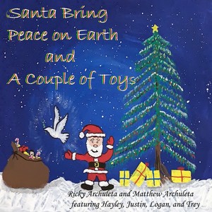 Santa Bring Peace on Earth and a Couple of Toys(feat. Matthew Archuleta & Hayley)
