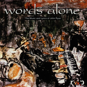 Words Alone: The Music and Lyrics of John Ryan