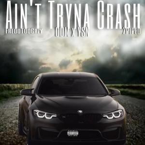 Ain't Tryna Crash (feat. 2Piped) [Explicit]