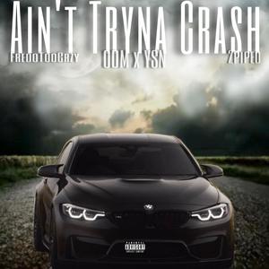 Ain't Tryna Crash (feat. 2Piped) (Explicit)