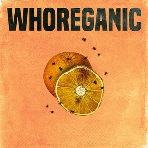 Whoreganic (Explicit)