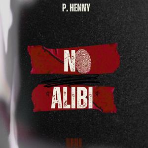 NO ALIBI (feat. P. Henny) (Explicit)