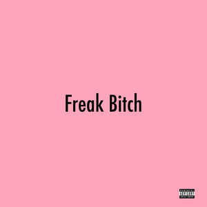 Freak ***** (Explicit)