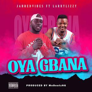 Oya Gbana (feat. Larry Lizzy)