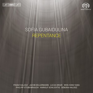 GUBAIDULINA, S.: Repentance / Serenade / Piano Sonata / Sotto Voce (F. and D. Halász, Kellermann, Brar, Wen-Sinn Yang, Stubenrauch, Schlichtig)