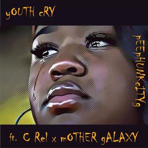 yOUTH cRY (feat. c rEL & mOTHER gALAXY) (Explicit)