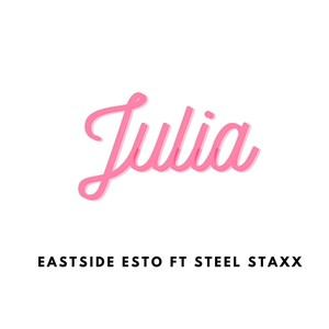 Julia (feat. Steel Staxx) [Explicit]