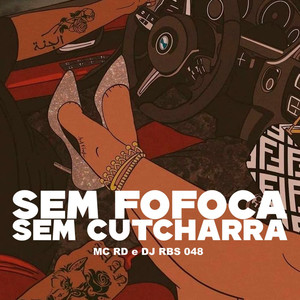 Sem Fofoca Sem Cutcharra