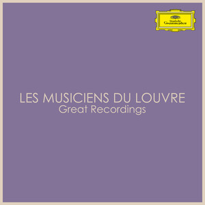 Les Musiciens du Louvre - Great Recordings