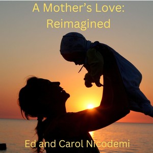 A Mother's Love: Reimagined